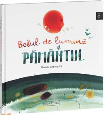 Bobul de lumina si pamantul - Daniela Gheorghita
