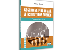 Gestiunea financiara a institutiilor publice. Curs universitar - Elena Dobre