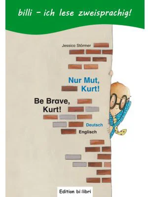 Nur Mut, Kurt! Kinderbuch Deutsch-Englisch mit Leseratsel - Jessica Stormer
