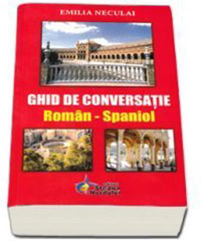 Ghid de conversatie Roman-Spaniol - Emilia Neculai