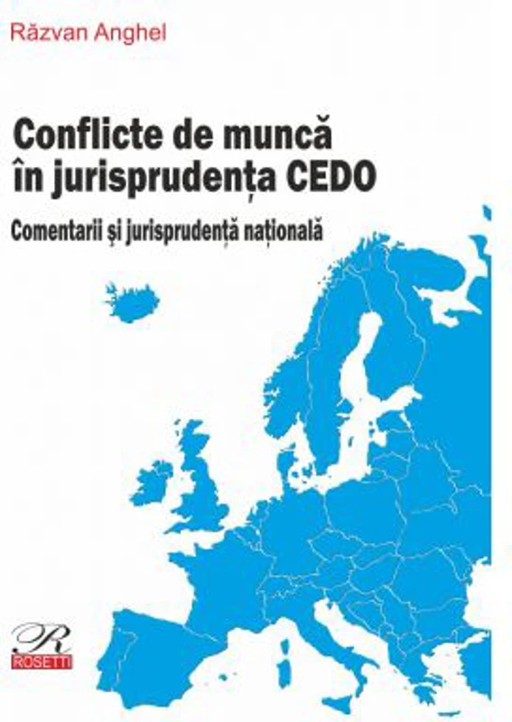 Conflicte de munca in jurisprudenta CEDO. Comentarii si jurisprudenta nationala