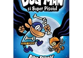 Dog Man 4. Dog Man si Super Pisoiul - Dav Pilkey