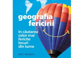 Geografia fericirii. In cautarea celor mai fericite locuri din lume
