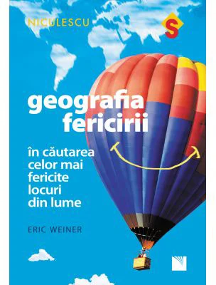 Geografia fericirii. In cautarea celor mai fericite locuri din lume