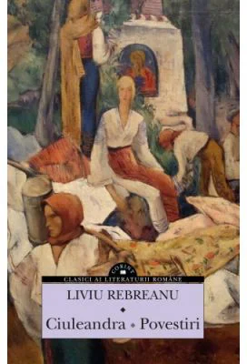 Ciuleandra. Povestiri - Liviu Rebreanu