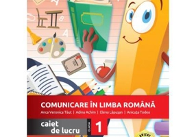Comunicare in limba romana. Caiet de lucru pentru clasa 1 - Anca Veronica Taut