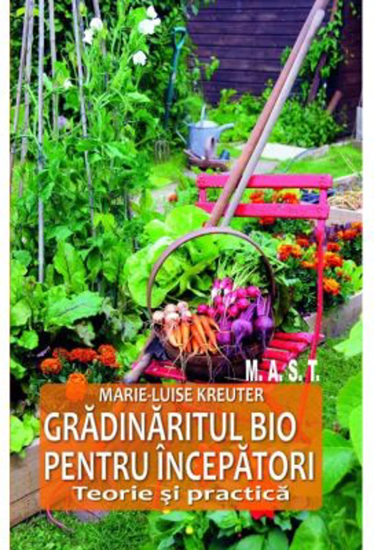 Gradinaritul bio pentru incepatori - Marie-Luise Kreuter