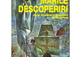 Marile descoperiri de la Alexandru Macedon la Magellan