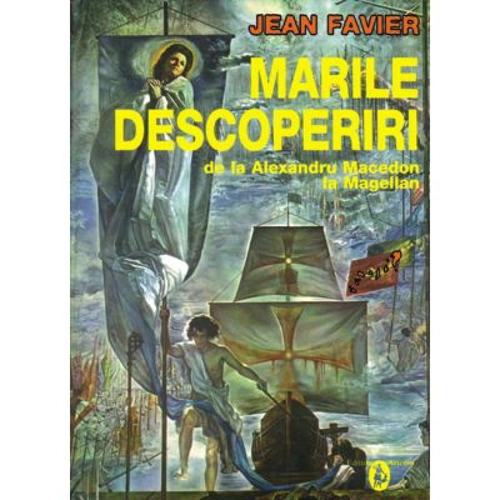 Marile descoperiri de la Alexandru Macedon la Magellan