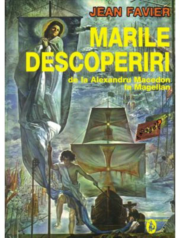Marile descoperiri de la Alexandru Macedon la Magellan