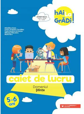 Hai la gradi! Stiinte. Caiet de lucru. 5-6 ani - Madalina Radu