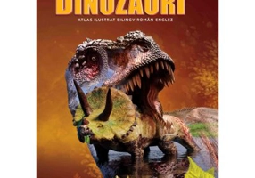 Dinozauri - Atlas Ilustrat Bilingv Roman - Englez