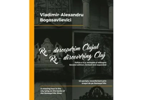 Re-descoperim Clujul I. Un periplu reconfortant prin orasul de pe Somesul Mic. Re-discovering Cluj I. A relaxing tour in the city lying on the banks of the Someșul Mic River