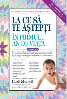 La ce sa te astepti in primul an de viata - Heidi Murkoff