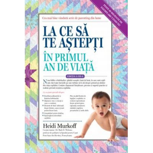 La ce sa te astepti in primul an de viata - Heidi Murkoff