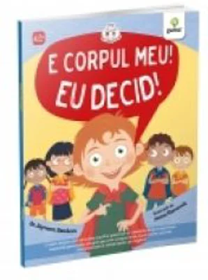 E corpul meu, eu decid! Colectia Emotii si dezvoltare personala