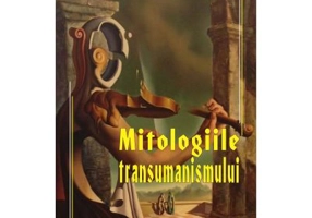 Mitologiile transumanismului - Michael Hauskeller
