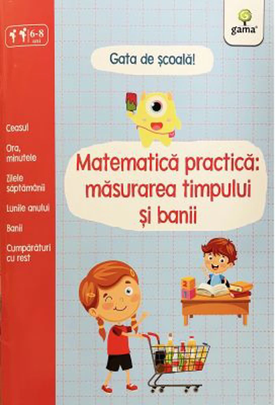 Matematica practica. Masurarea timpului si banii. Gata de scoala