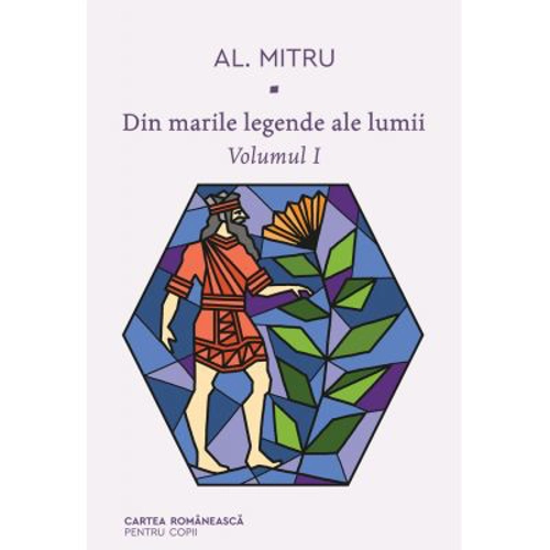 Din marile legende ale lumii. Volumul 1 - Alexandru Mitru