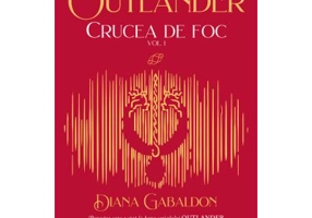 Crucea de foc volumul 1 (Seria Outlander, partea a 5-a, editia 2021) - Diana Gabaldon