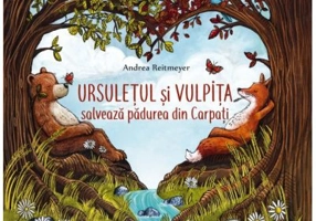 Ursuletul si vulpita salveaza padurea din Carpati - Andrea Reitmeyer