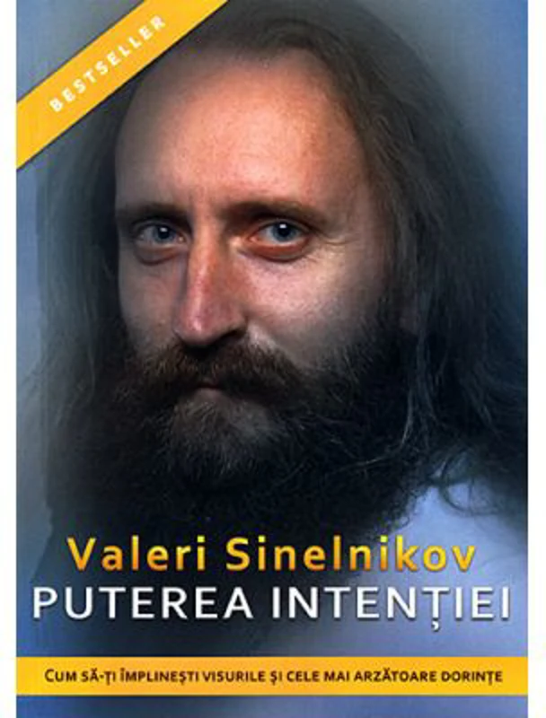 Puterea intentiei. Cum sa-ti implinesti visurile si cele mai arzatoare dorinte - Valeri Sinelnikov