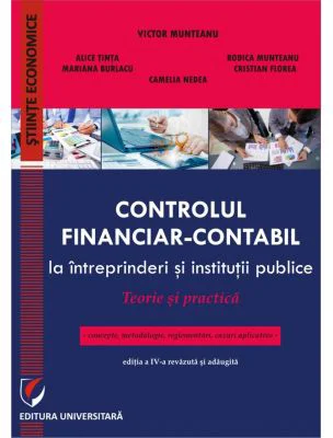Controlul financiar-contabil la intreprinderi si institutii publice. Teorie si practica - Victor Munteanu