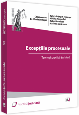 Exceptiile procesuale. Teorie si practica judiciara - Raluca Hategan-Rozsnayai, Mihaita-Adrian Pui, Robert Ardelean, Marinela Secareanu