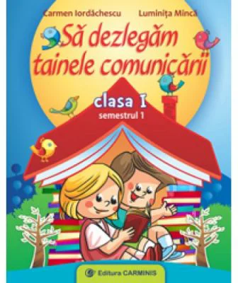 Sa dezlegam tainele comunicarii Clasa 1 semestrul I CDP