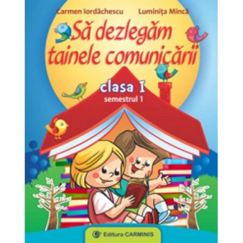 Sa dezlegam tainele comunicarii Clasa 1 semestrul I CDP