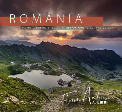 Romania - Impresii, lumina si culoare. Impressions, Light and Colour - Florin Andreescu, Dana Ciolca