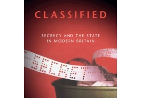 Classified: Secrecy and the State in Modern Britain - Christopher Moran