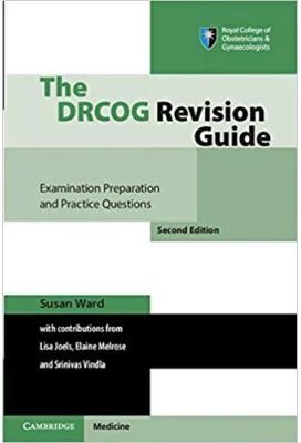 The DRCOG Revision Guide: Examination Preparation and Practice Questions - Susan Ward, Lisa Joels, Elaine Melrose, Srinivas Vindla