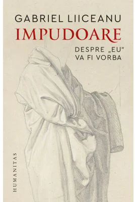 Impudoare - Gabriel Liiceanu