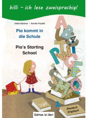 Pia kommt in die Schule. Kinderbuch Deutsch-Englisch mit Leseratsel - Ulrike Rylance, Karolin Przybill