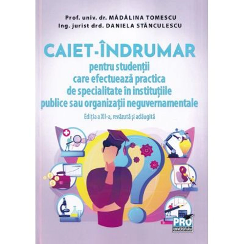 Caiet-indrumar pentru studentii care efectueaza practica de specialitate in institutiile publice sau organizatii neguvernamentale - Madalina Tomescu
