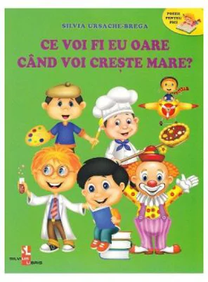 Ce voi fi eu oare cand voi creste mare?