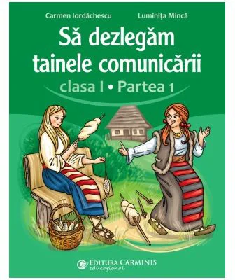 Sa dezlegam tainele comunicarii. Clasa 1, partea 1. ABDP1 - Carmen Iordachescu