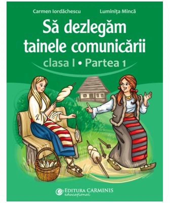 Sa dezlegam tainele comunicarii. Clasa 1, partea 1. ABDP1 - Carmen Iordachescu