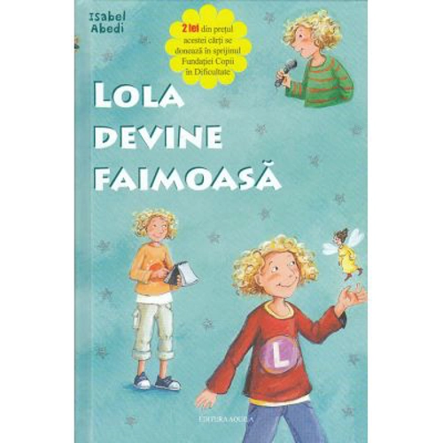 Lola devine faimoasa - Isabel Abedi