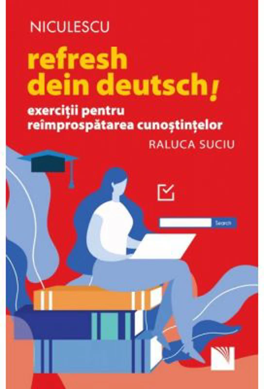 Refresh dein Deutsch! Exercitii pentru reimprospatarea cunostintelor - Raluca Suciu