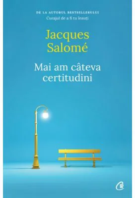 Mai am cateva certitudini - Jacques Salome