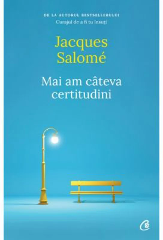 Mai am cateva certitudini - Jacques Salome
