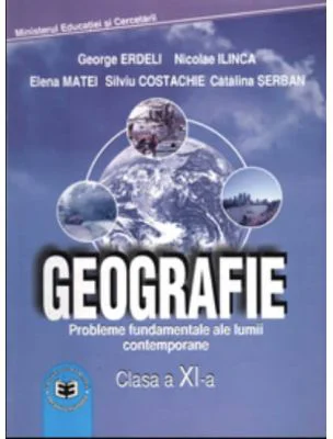 Manual Geografie pentru clasa a 11-a - George Erdeli, Nicolae Ilinca, Elena Matei, Silviu Costache, Catalina Serban