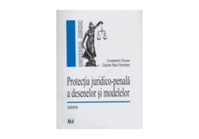 Protectia juridico-penala a desenelor si modelelor - Ciprian Raul Romitan, Constantin Duvac