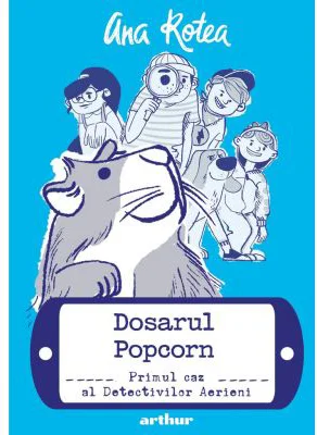 Detectivii aerieni 1. Dosarul Popcorn - Ana Rotea