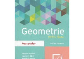 Memorator de geometrie pentru liceu. Editia 2016 - Adrian Popescu