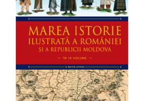 Marea istorie ilustrata a Romaniei si a Republicii Moldova. Volumul 5