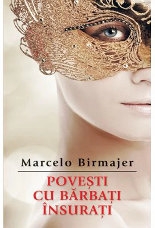 Povesti cu barbati insurati - Marcelo Birmajer