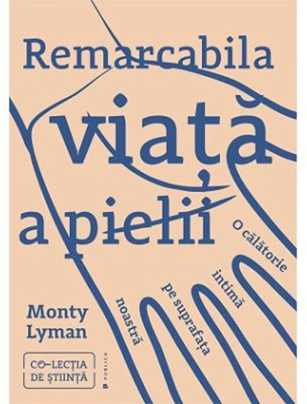 Remarcabila viata a pielii. O calatorie intima pe suprafata noastra